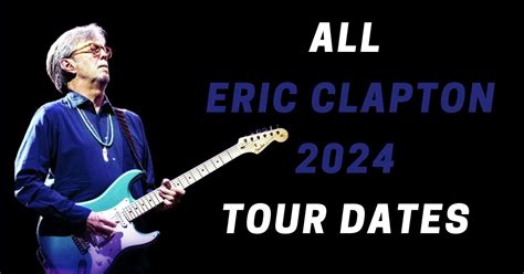 All 2024 Eric Clapton tour dates