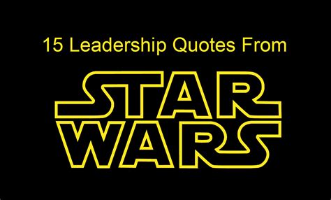 15 Leadership Quotes From Star Wars For Star Wars Day | Joseph Lalonde