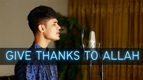 Give Thanks To Allah - Zain Bhikha | Siyam Sajnan cover - YouTube