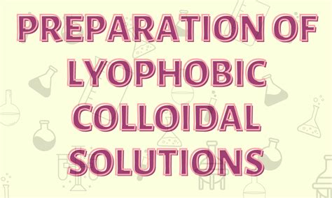 Preparation of lyophobic colloidal solutions - Purechemistry