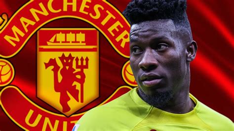 Man Utd close in on Onana as Liverpool and Chelsea make moves ...