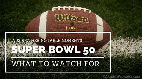 What to Watch in Super Bowl 50 - Best Ads and the Panthers