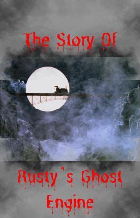 The Story Of Rusty's Ghost Engine - Wattpad