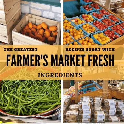 The Greatest Recipes Start With Farmer's Market Fresh Ingredients