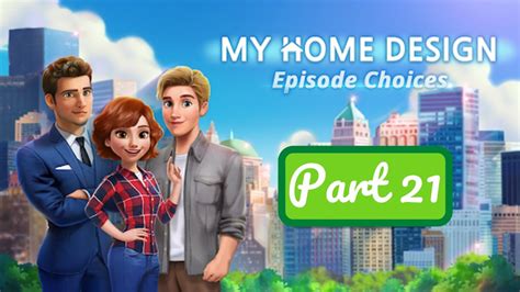 My Home Design Story Episode Choices Part 21 - Gameplay Walkthrough ...