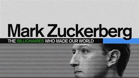 Mark Zuckerberg: The Billionaires Who Made Our World