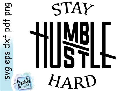 Stay Humble Hustle Hard Svg (536113) | SVGs | Design Bundles