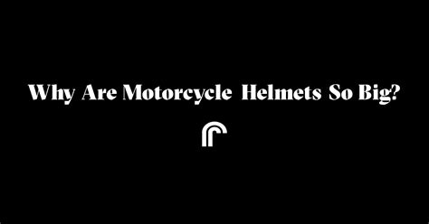 Why are motorcycle helmets so big? | Ride Review