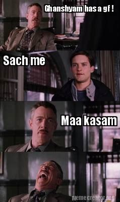 Meme Creator - Funny Ghanshyam has a gf ! Sach me Maa kasam Meme ...