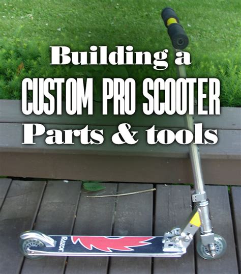 Building a Custom Pro Scooter: Parts and Tools - Cheap Pro Scooters