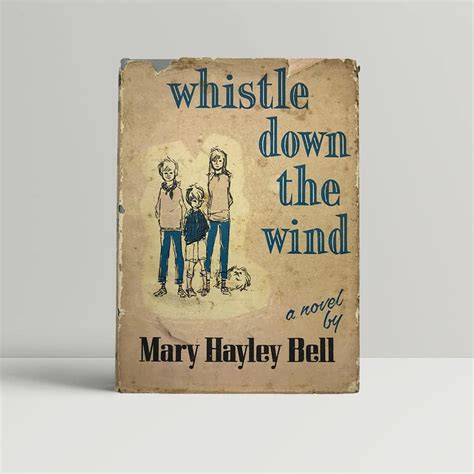 Mary Hayley Bell - Whistle Down The Wind - First UK Edition 1958