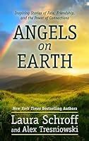 Angels on Earth: Inspiring Stories of Fate, Friendship, and the Power ...