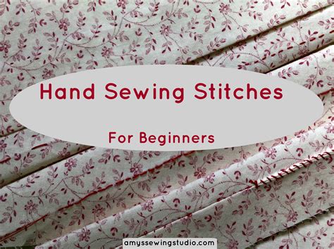 Hand Sewing Stitches Beginners - Amy's Sewing Studio