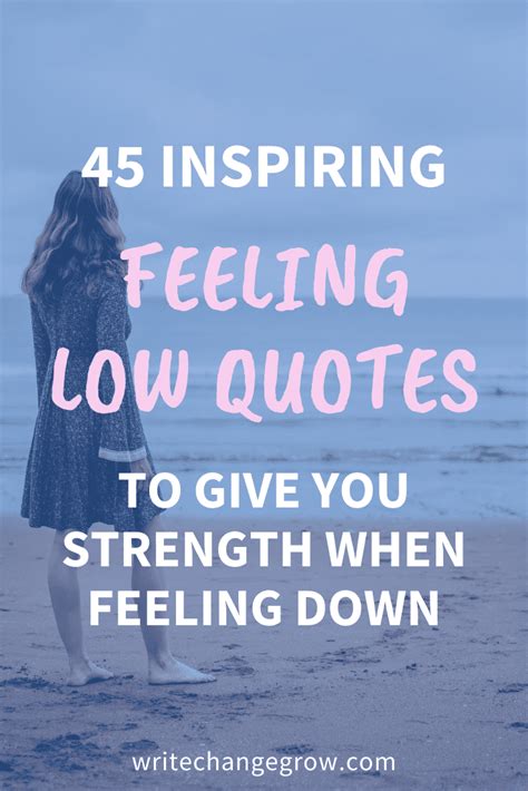 45 Inspiring Feeling Low Quotes to Give You Strength When Feeling Down