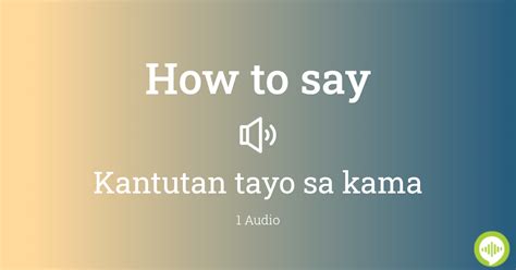 How to pronounce kantutan tayo sa kama | HowToPronounce.com