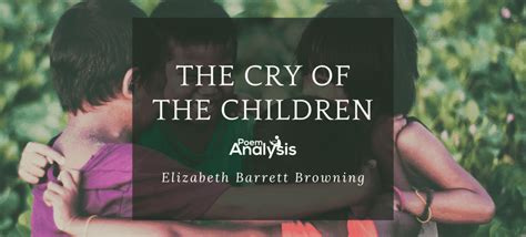 The Cry of the Children by Elizabeth Barrett... - Poem Analysis