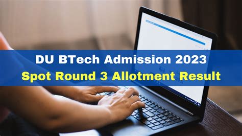 DU BTech Admission 2023: Spot Round 3 Allotment Result To Be Released ...