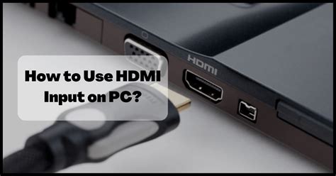 How to Use HDMI Input on PC? - In Just 4 Steps