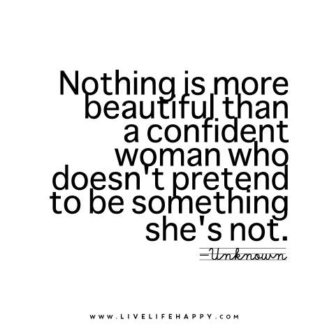 Nothing is more beautiful than a confident woman who doesn’t pretend to ...