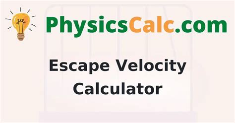 Escape Velocity Calculator | Escape Velocity Formula - physicscalc.com