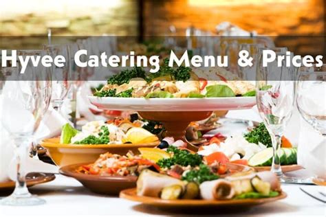 Hy-vee Catering Menus With Prices 2023 (Lunch, Breakfast & Business ...