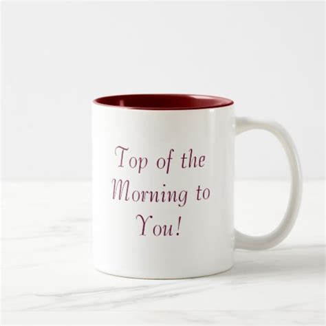 Top of the Morning to You! Coffee Mug | Zazzle