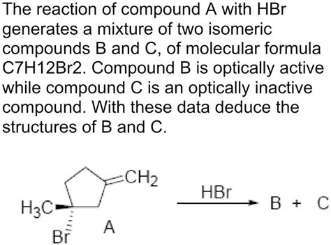 SOLVED: The reaction of compound A with HBr generates a mixture of two ...