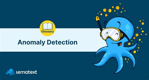 What Is Anomaly Detection: Definition & Basic Concepts - Sematext