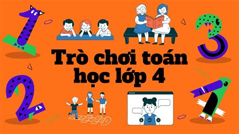 10 Trò chơi Toán học lớp 4 giúp bé thông minh hơn