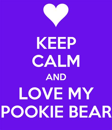 KEEP CALM AND LOVE MY POOKIE BEAR Poster | snuggle | Keep Calm-o-Matic