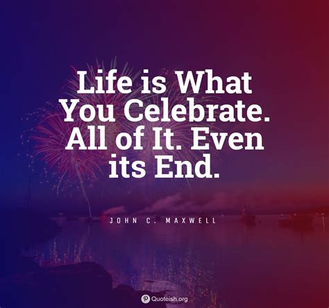 15+ Celebrating Life Quotes - QUOTEISH