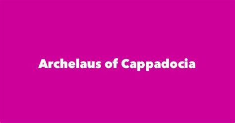 Archelaus of Cappadocia - Spouse, Children, Birthday & More