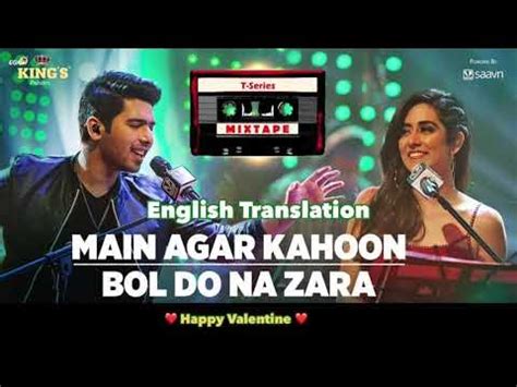 Main Agar Kahoon~Bol Do Na Zara * Lyrics English Translation - YouTube