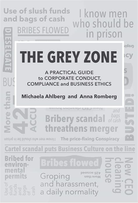 The grey zone: a practical guide to corporate conduct, compliance and ...