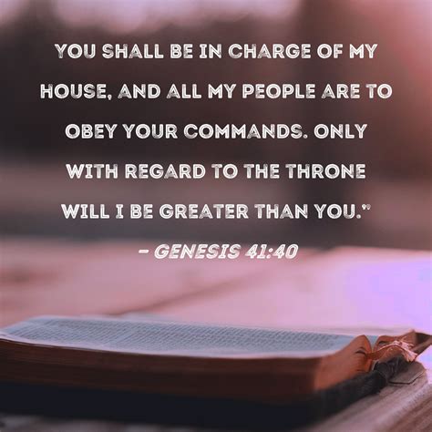 Genesis 41:40 You shall be in charge of my house, and all my people are ...