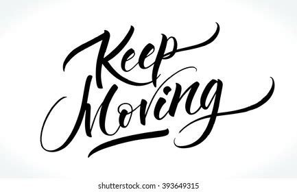 1,211 Keep Moving Quotes Images, Stock Photos & Vectors | Shutterstock