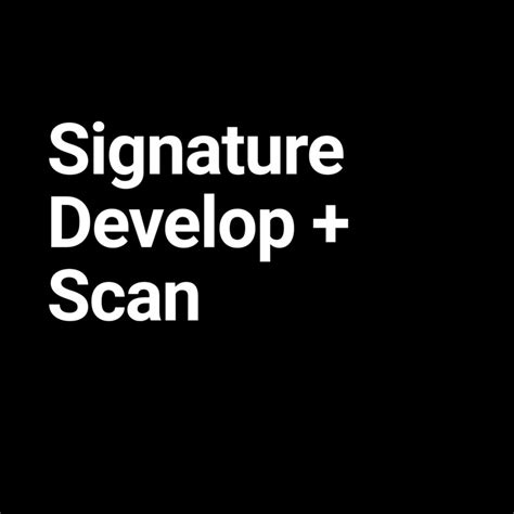 Signature Develop + Scan