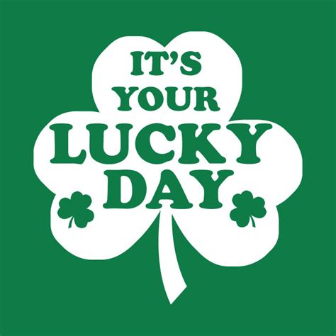 It's Your Lucky Day - St Patricks Day - T-Shirt | TeePublic