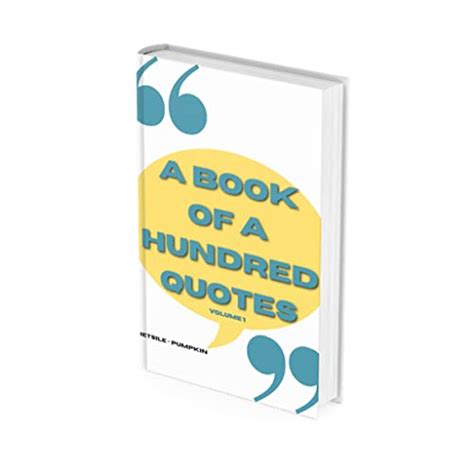 A Book Of A Hundred Quotes: Volume 1 eBook : Pumpkin, Phetsile-: Amazon ...