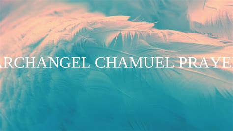 Archangel Chamuel Prayer - YouTube