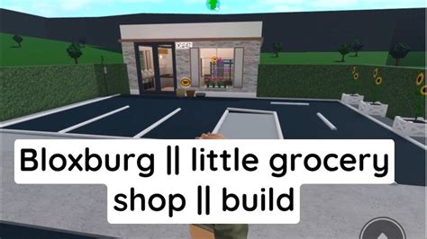 Bloxburg || little grocery shop || build || part 2 - YouTube