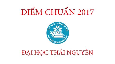 Điểm chuẩn 2017 Đại học Thái Nguyên - YouTube