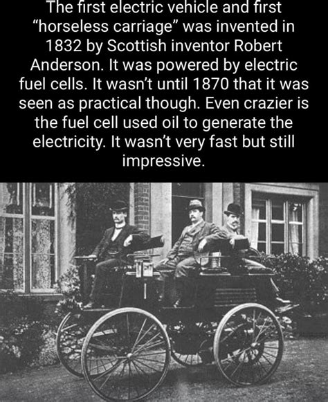 The first electric vehicle and first "horseless carriage" was invented ...