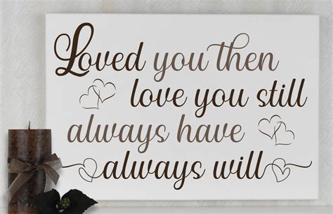 Loved you then Love you still Always have Always will | Etsy