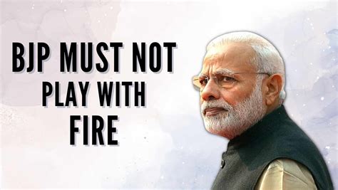 BJP Must Not Play with Fire