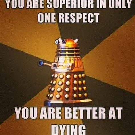 my favorite dalek quote ever | Wibbly wobbly timey wimey stuff, Timey ...