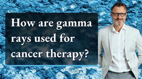 How are gamma rays used for cancer therapy? - YouTube