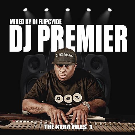 DJ Premier - The Xtra Files Mixed by DJ Flipcyide | DJ Premier | DJ ...