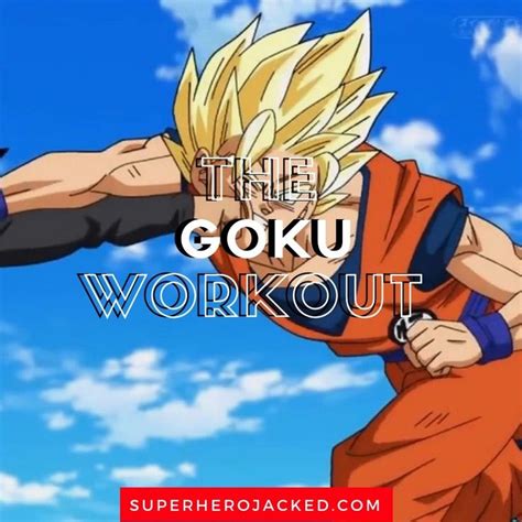 Goku Workout Routine: Train to Become a Legendary Super Saiyan | Goku ...