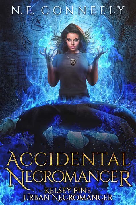 Accidental Necromancer (Kelsey Pine Urban Necromancer Book 1) - N. E ...